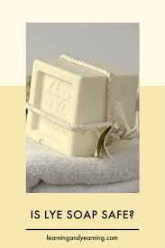 is lye soap safe