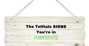 telltale signs you re in perimenopause