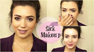 sick makeup makeup for when you re