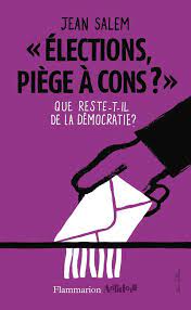 Amazon.fr - Élections, piège à cons ?: Que reste-t-il de la démocratie ? - Salem, Jean - Livres