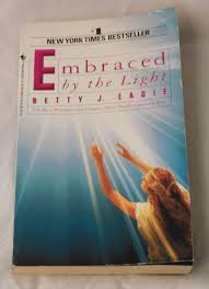 Embraced By The Light By Curtis A Taylor And Betty J Eadie 1994 Paperback Paperbacks Book Cover Betties