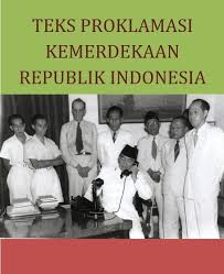 Jelaskan makna proklamasi kemerdekaan bagi bangsa indonesia dilihat dari aspek hukum. Isi Teks Proklamasi Kemerdekaan Indonesia Sejarah Makna