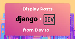 django and the dev to api to display posts