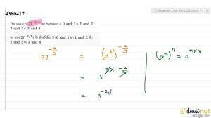 The value of `27^(-2//3)` lies between a. `0 and 1`b. `1 and 2`c. `2 and  3`d. `3 and 4`" - YouTube