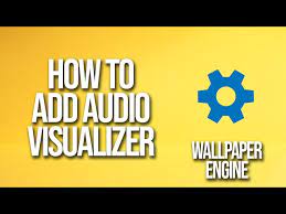 how to add audio visualizer wallpaper