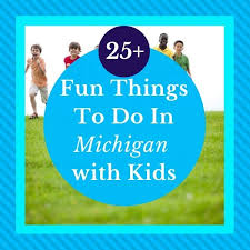 things to do in michigan with kids