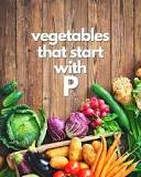 What fruits and vegetables start with P?