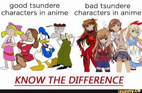 Tsundere characters are relatively common, but they're also frequently beloved by readers, and they can add a huge amount to many different types of narrative. Good Tsundere Bad Tsundere Characters In Anime Characters In Anime Know The Difference Ifunny