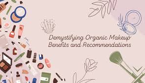 debunking organic makeup benefits and