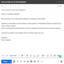 Love can be found anywhere, at any point in your life, and, it may even happen where you least expect to find it, like in the workplace. 7 Awesome Email Templates To Request Co Worker Feedback Viamaven The 1 Performance Review Generator