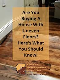 ing a house with uneven floors