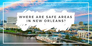 where are safe areas in new orleans