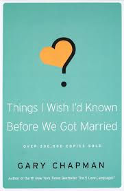 What does this marriage cost you? Things I Wish I D Known Before We Got Married Chapman Gary 8580001042831 Amazon Com Books