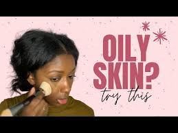 makeup routine for oily skin subtl
