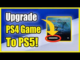 how to upgrade ps4 game to ps5 version