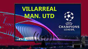 Villarreal Manchester United maçı canlı izle Exxen Spor Şifresiz yayın  linki - trfutbol.com