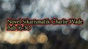 Download si karismatik charlie wade indonesia pdf. Charlie Wade Story Telling Indonesia Ep 16 30 Youtube