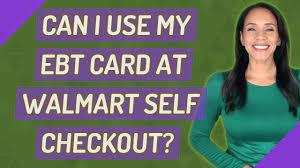 my ebt card at walmart self checkout