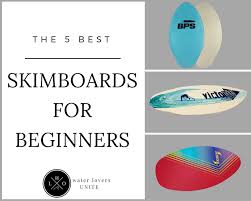 The 5 Best Skimboards For Beginners 2017 Reviews Deals
