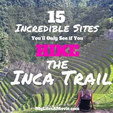 15 Incredible Sites Youll Only See If You Hike The Inca