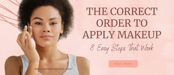 the correct order to apply makeup 8