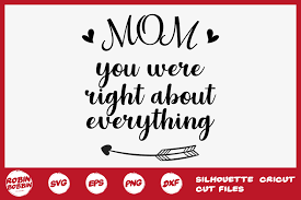 Mom You Were Right About Everything Graphic By Robinbobbindesign Creative Fabrica