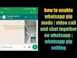 how to enable whatsapp pip mode video