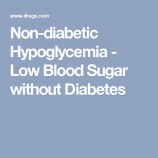 Non Diabetic Hypoglycemia Low Blood Sugar Without Diabetes