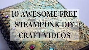 10 awesome free steampunk diy craft s