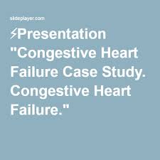 Congestive Heart Failure Case Study MidlevelU