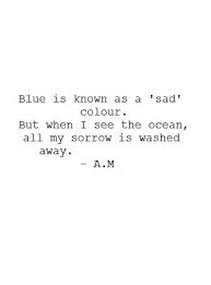 There is a reason blue is named most often as a favorite color. The Color Blue Quotes Quotesgram