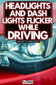 headlights and dash lights flicker
