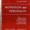 Abraham Maslow's Motivation and Personality Theory