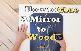 How To Glue A Mirror To Wood Fast