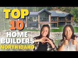top 10 north idaho home builders
