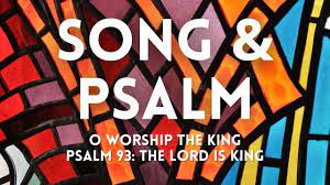 Song & Psalm CREDO: O Worship the King & Psalm 93: The Lord is King -  YouTube