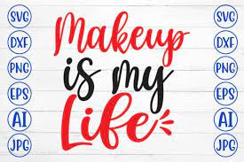 makeup is my life svg cut file graphic