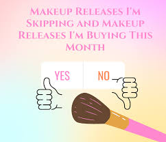 makeup releases i m skipping and makeup