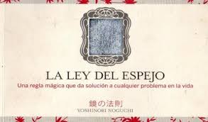 Probar la oportunidad de abrir y guardar el libro del autor la ley del espejo. La Ley Del Espejo Yoshinori Noguchi Pdf Descargar Libros Gratis