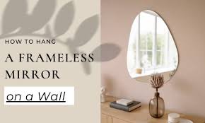 Hang A Frameless Mirror On A Wall