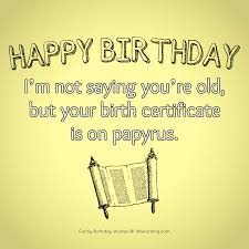 Your birthday is the perfect time to recognize all your wonderful qualities, including the fact that you're older than me. The Ultimate No Holds Barred List Of Funny Birthday Wishes Allwording Com