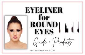 eyeliner for round eyes ultimate guide