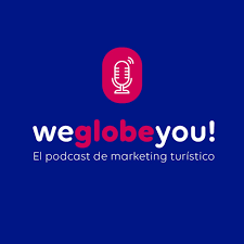 WeGlobeYou, el podcast de marketing turístico