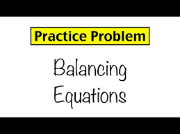 Practice Problem Balancing Equations