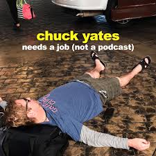 Chuck Yates Needs A Job