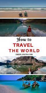 how to travel the world the ultimate