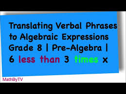 Translating Verbal Phrases To Algebraic