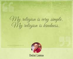 Here are some easy kindness positive quotes for kids. My Religion Is Very Simple My Religion Is Kindness
