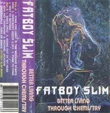 Fatboy slim norman cook released his debut album better living through chemistry through the renowned independent dance label skint records. Fatboy Slim Better Living Through Chemistry 1999 Cassette Discogs