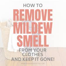 the mildew smell out of your clothes